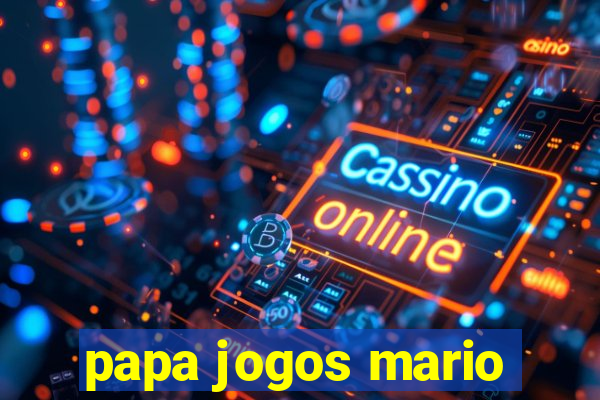 papa jogos mario